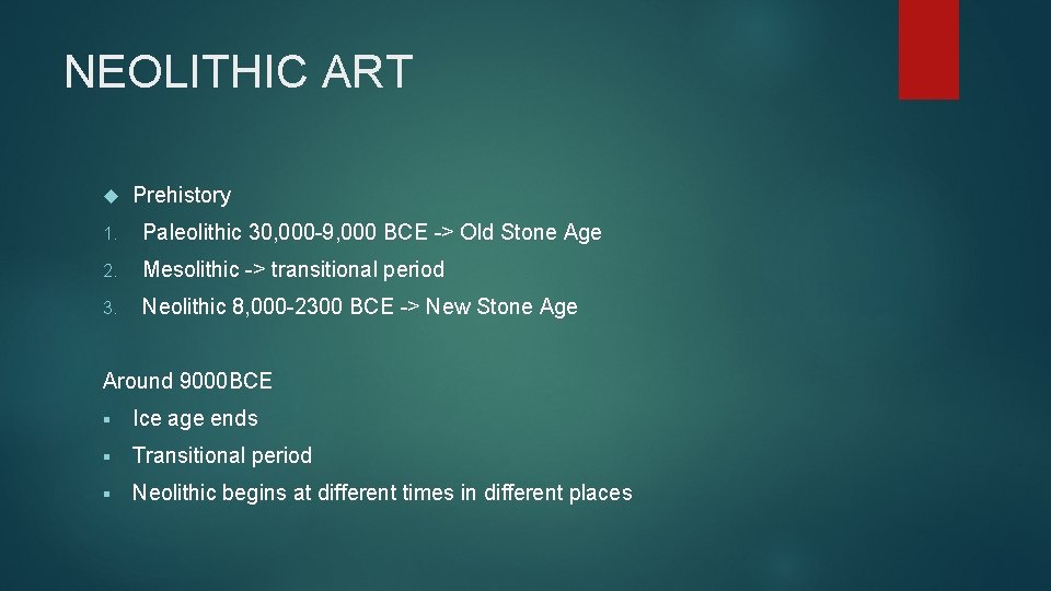 NEOLITHIC ART Prehistory 1. Paleolithic 30, 000 -9, 000 BCE -> Old Stone Age