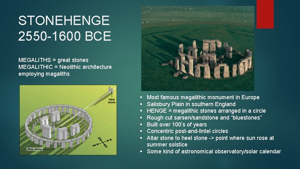 STONEHENGE 2550 -1600 BCE MEGALITHS = great stones MEGALITHIC = Neolithic architecture employing magaliths