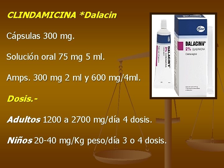 CLINDAMICINA *Dalacin Cápsulas 300 mg. Solución oral 75 mg 5 ml. Amps. 300 mg