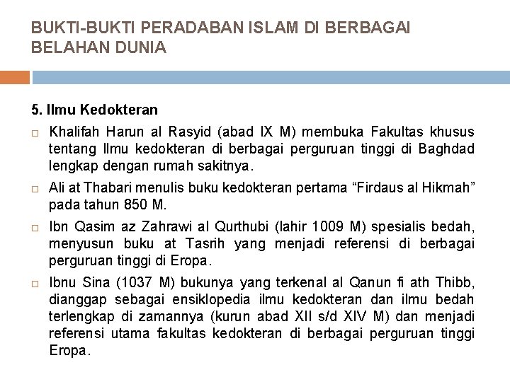 BUKTI-BUKTI PERADABAN ISLAM DI BERBAGAI BELAHAN DUNIA 5. Ilmu Kedokteran Khalifah Harun al Rasyid