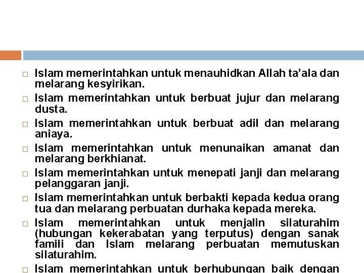  Islam memerintahkan untuk menauhidkan Allah ta’ala dan melarang kesyirikan. Islam memerintahkan untuk berbuat