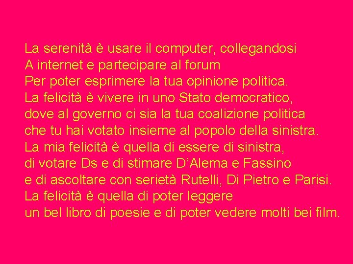 La serenità è usare il computer, collegandosi A internet e partecipare al forum Per