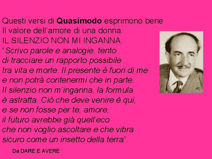 Questi versi di Quasimodo esprimono bene Il valore dell’amore di una donna: IL SILENZIO