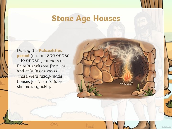 Stone Age Houses During the Palaeolithic period (around 800 000 BC – 10 000
