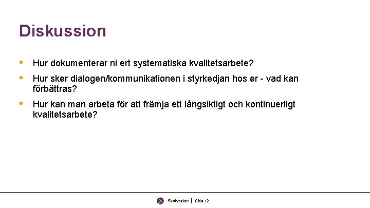 Diskussion • • Hur dokumenterar ni ert systematiska kvalitetsarbete? • Hur kan man arbeta