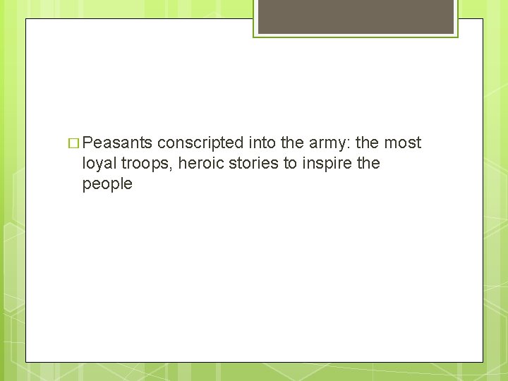 � Peasants conscripted into the army: the most loyal troops, heroic stories to inspire