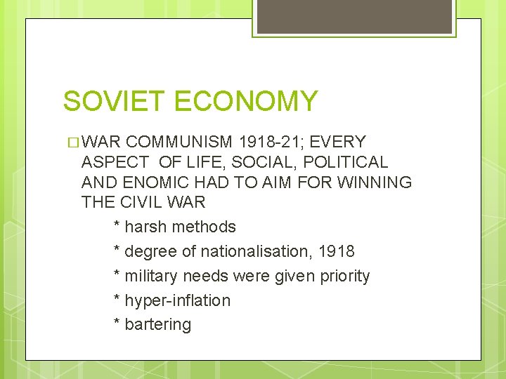 SOVIET ECONOMY � WAR COMMUNISM 1918 -21; EVERY ASPECT OF LIFE, SOCIAL, POLITICAL AND