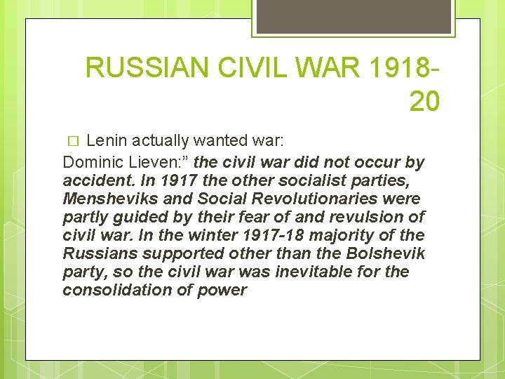 RUSSIAN CIVIL WAR 191820 Lenin actually wanted war: Dominic Lieven: ” the civil war