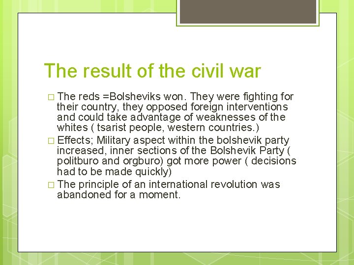 The result of the civil war � The reds =Bolsheviks won. They were fighting
