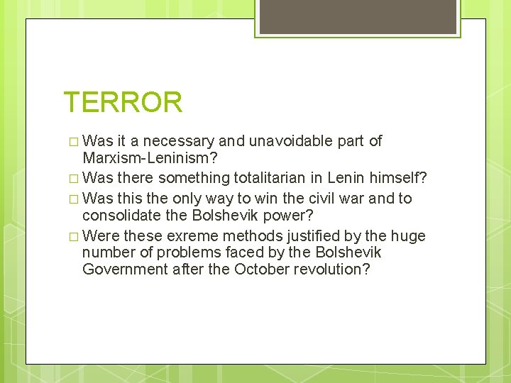 TERROR � Was it a necessary and unavoidable part of Marxism-Leninism? � Was there