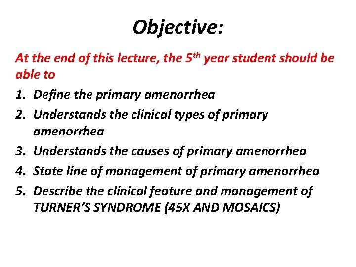 Objective: At the end of this lecture, the 5 th year student should be