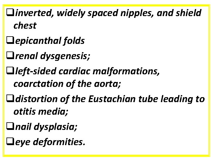 qinverted, widely spaced nipples, and shield chest qepicanthal folds qrenal dysgenesis; qleft sided cardiac