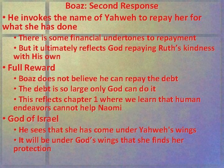 Boaz: Second Response • He invokes the name of Yahweh to repay her for