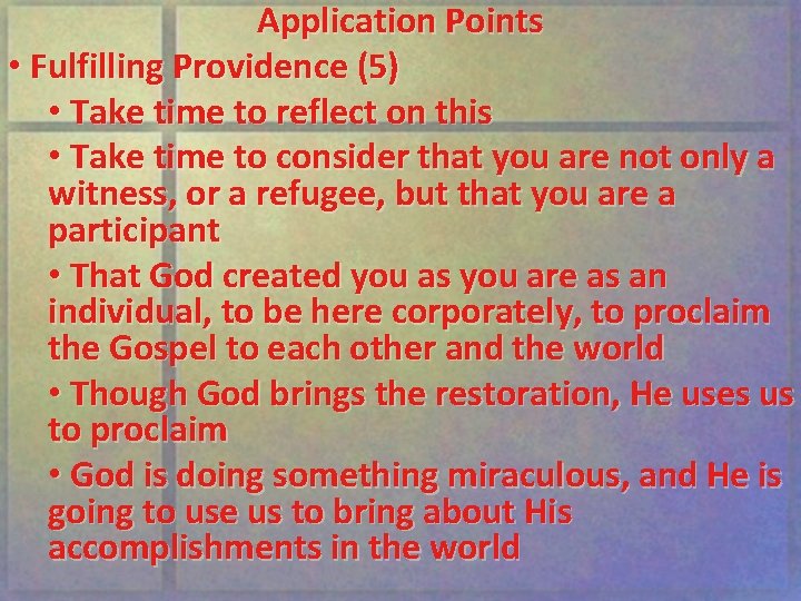 Application Points • Fulfilling Providence (5) • Take time to reflect on this •