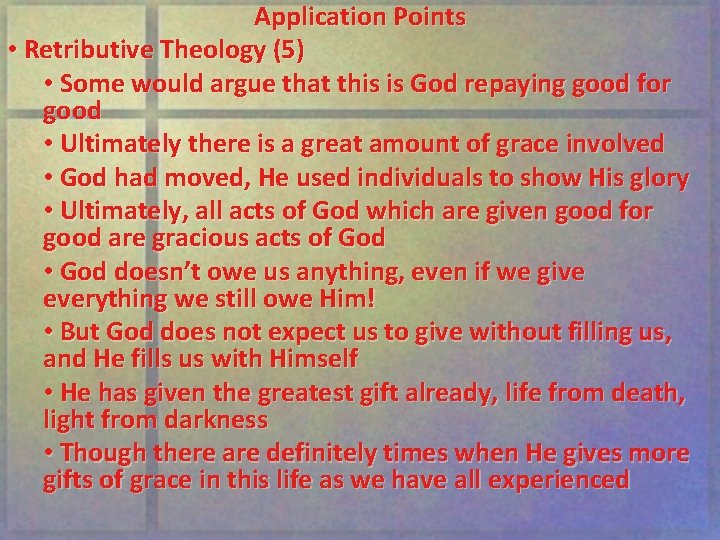 Application Points • Retributive Theology (5) • Some would argue that this is God