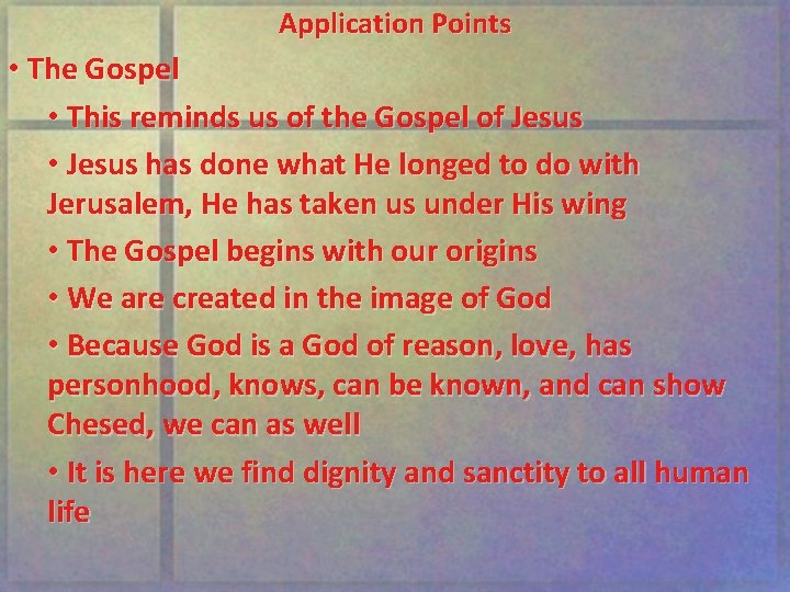 Application Points • The Gospel • This reminds us of the Gospel of Jesus