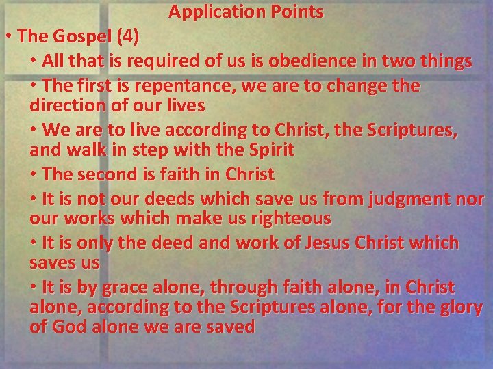 Application Points • The Gospel (4) • All that is required of us is
