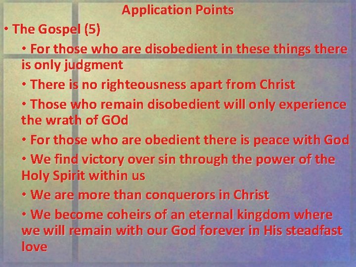 Application Points • The Gospel (5) • For those who are disobedient in these