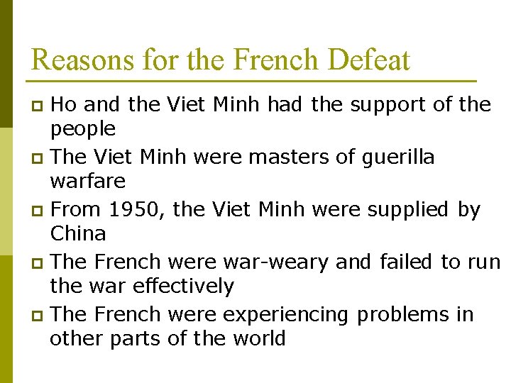 Reasons for the French Defeat Ho and the Viet Minh had the support of