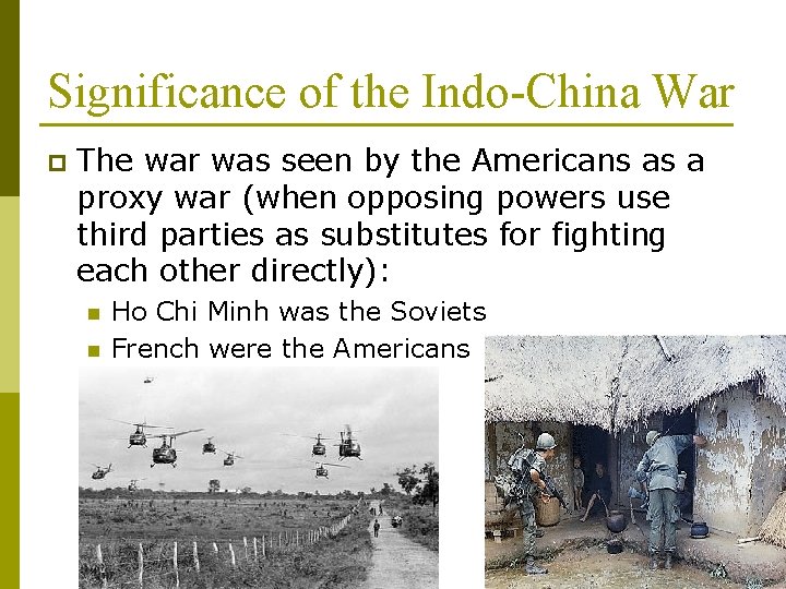 Significance of the Indo-China War p The war was seen by the Americans as