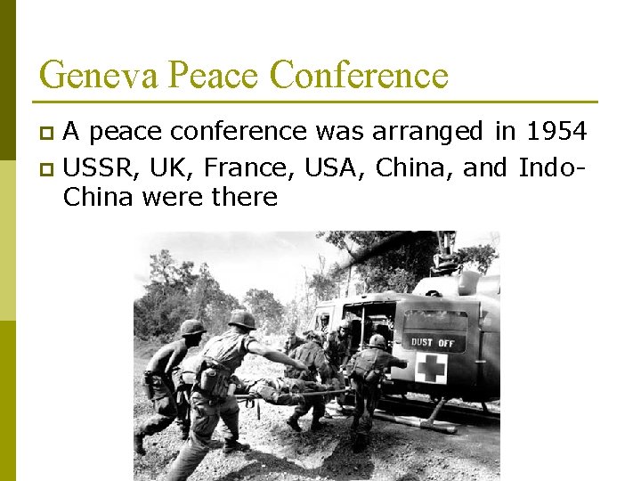 Geneva Peace Conference A peace conference was arranged in 1954 p USSR, UK, France,