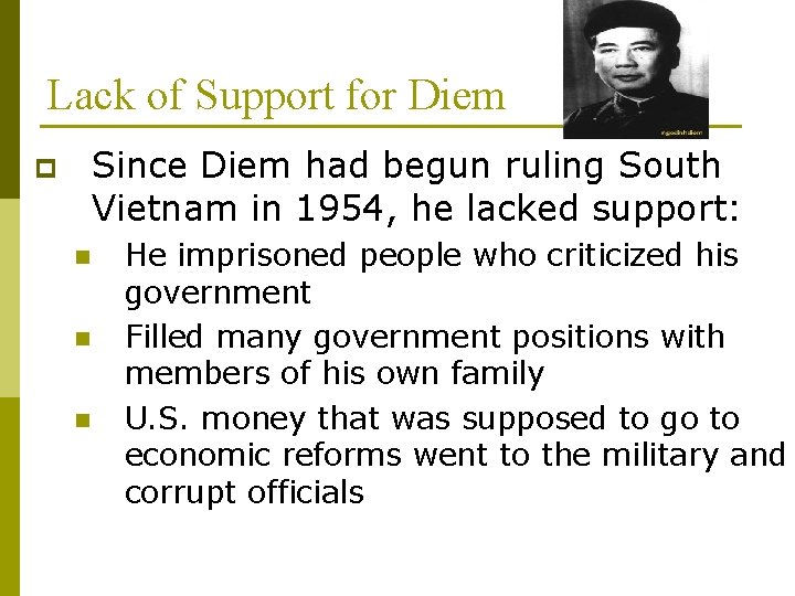 Lack of Support for Diem p Since Diem had begun ruling South Vietnam in