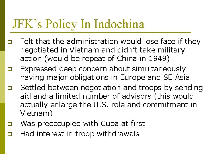 JFK’s Policy In Indochina p p p Felt that the administration would lose face