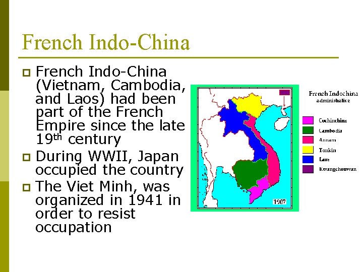 French Indo-China (Vietnam, Cambodia, and Laos) had been part of the French Empire since