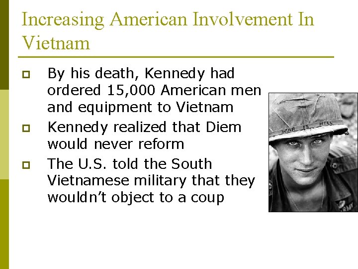 Increasing American Involvement In Vietnam p p p By his death, Kennedy had ordered