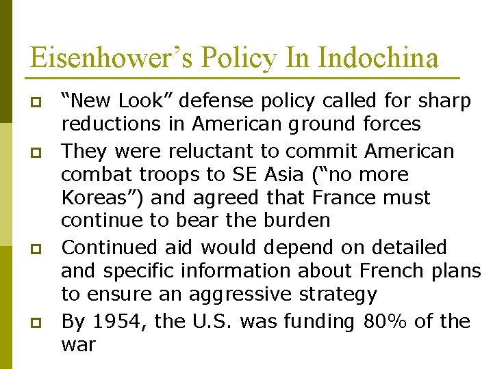 Eisenhower’s Policy In Indochina p p “New Look” defense policy called for sharp reductions
