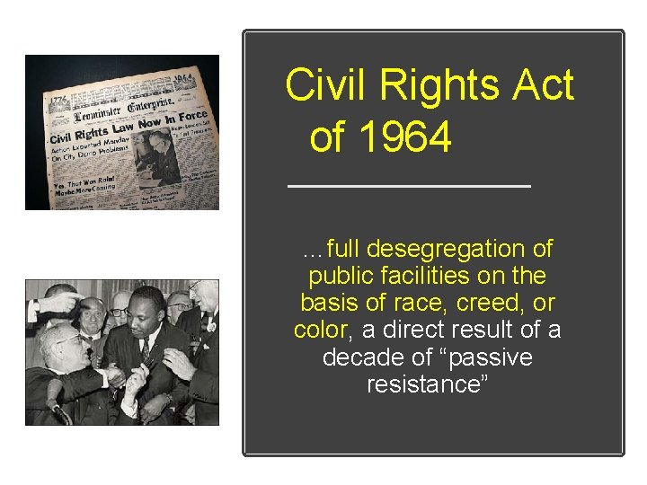 Civil Rights Act of 1964 …full desegregation of public facilities on the basis of