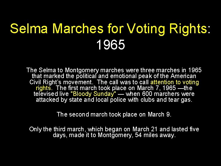 Selma Marches for Voting Rights: 1965 The Selma to Montgomery marches were three marches