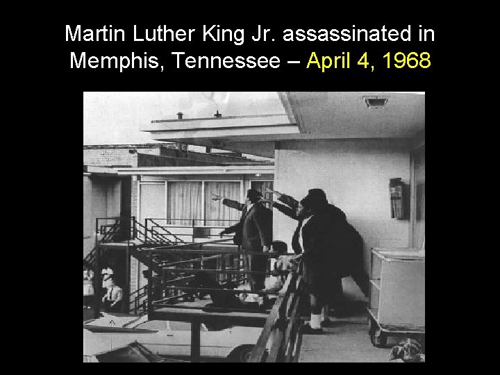 Martin Luther King Jr. assassinated in Memphis, Tennessee – April 4, 1968 
