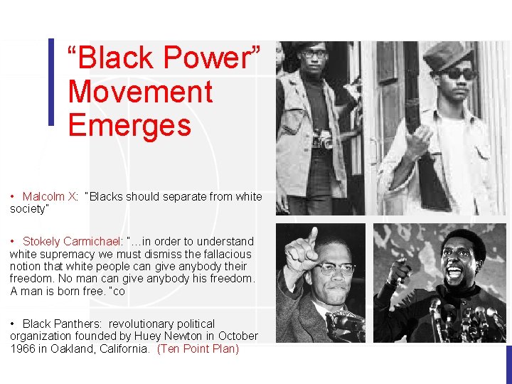 “Black Power” Movement Emerges • Malcolm X: “Blacks should separate from white society” •