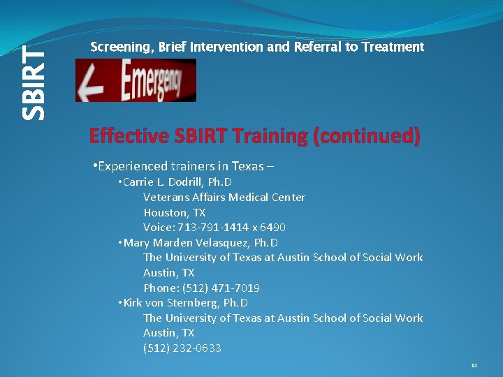 SBIRT Screening, Brief Intervention and Referral to Treatment Effective SBIRT Training (continued) • Experienced