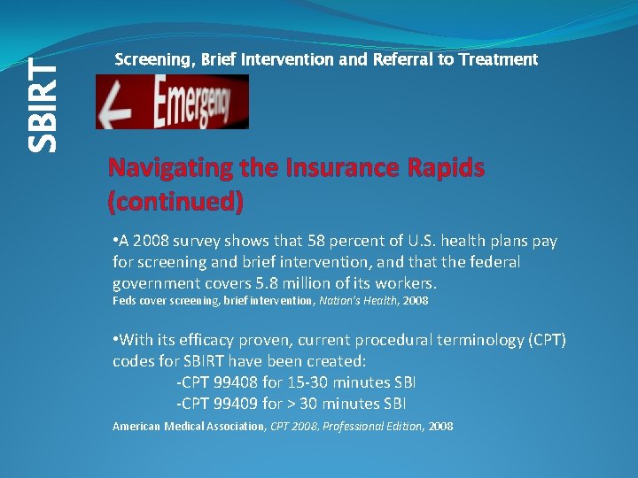 SBIRT Screening, Brief Intervention and Referral to Treatment Navigating the Insurance Rapids (continued) •