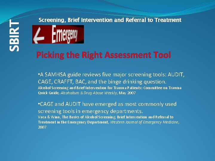 SBIRT Screening, Brief Intervention and Referral to Treatment Picking the Right Assessment Tool •