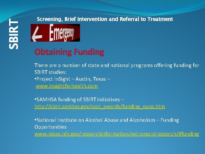 SBIRT Screening, Brief Intervention and Referral to Treatment Obtaining Funding There a number of