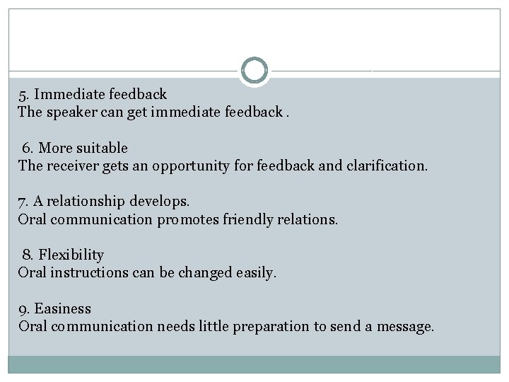 5. Immediate feedback The speaker can get immediate feedback. 6. More suitable The receiver