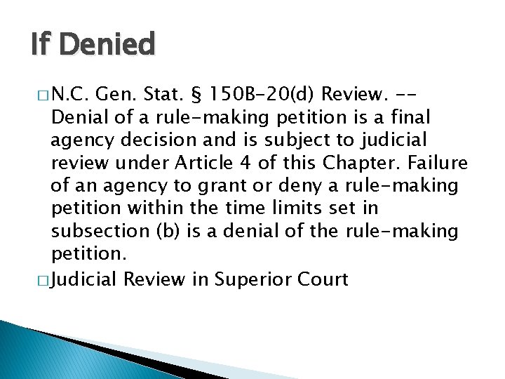 If Denied � N. C. Gen. Stat. § 150 B-20(d) Review. -Denial of a