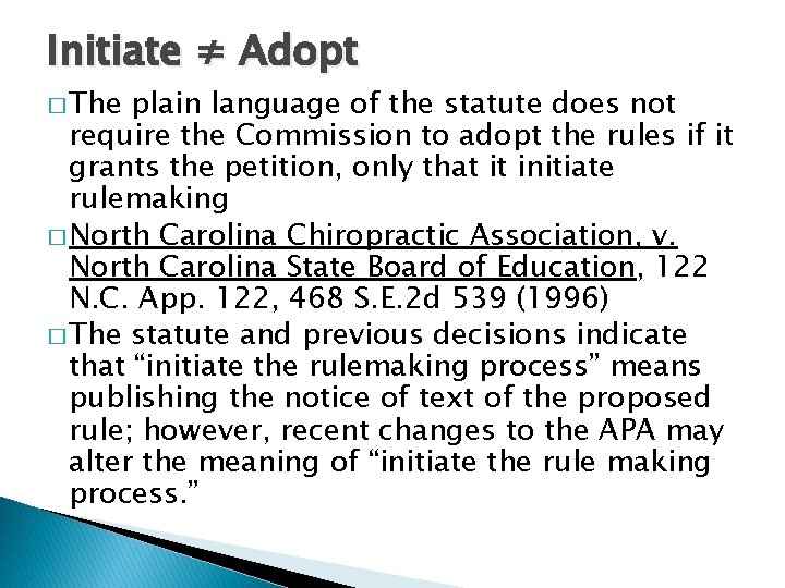 Initiate ≠ Adopt � The plain language of the statute does not require the