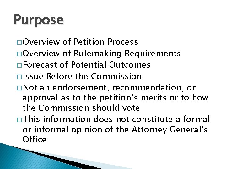 Purpose � Overview of Petition Process � Overview of Rulemaking Requirements � Forecast of