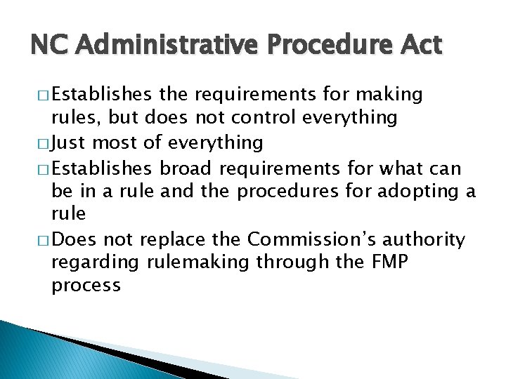 NC Administrative Procedure Act � Establishes the requirements for making rules, but does not