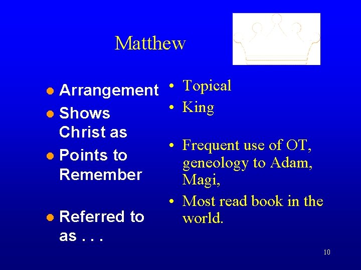 Matthew Arrangement • Topical • King Shows Christ as • Frequent use of OT,