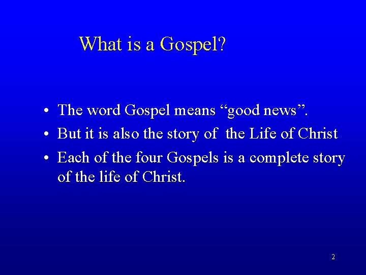 What is a Gospel? • The word Gospel means “good news”. • But it