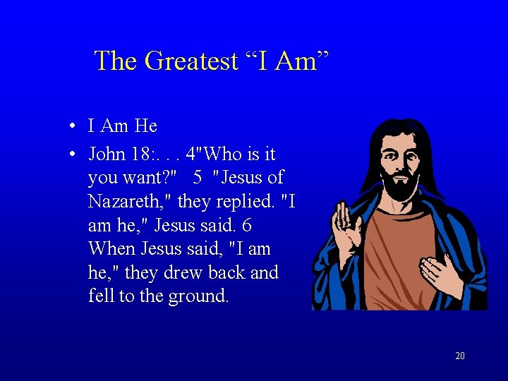 The Greatest “I Am” • I Am He • John 18: . . .