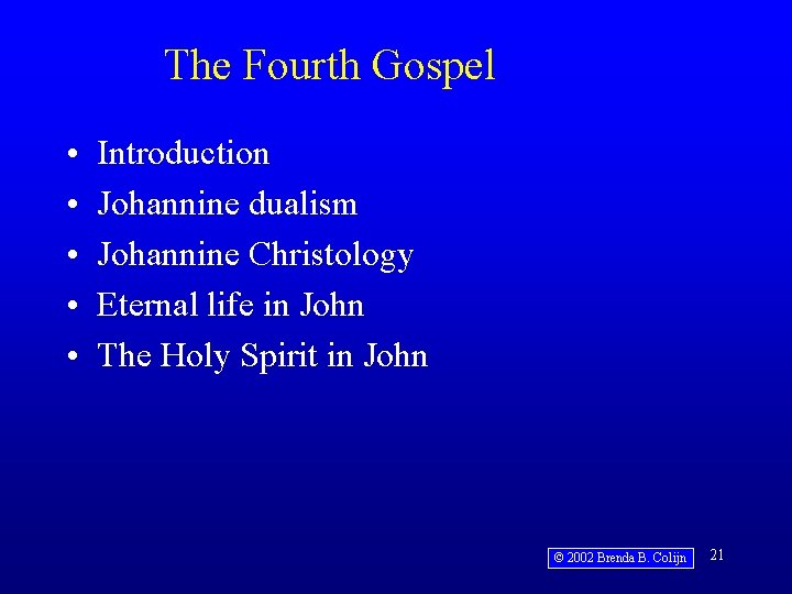 The Fourth Gospel • • • Introduction Johannine dualism Johannine Christology Eternal life in