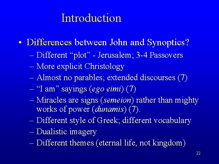 Introduction • Differences between John and Synoptics? – Different “plot” - Jerusalem; 3 -4