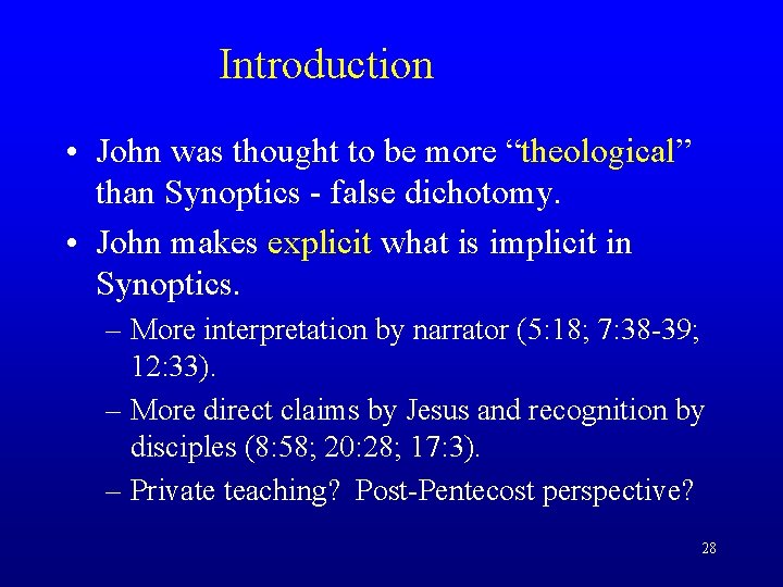 Introduction • John was thought to be more “theological” than Synoptics - false dichotomy.