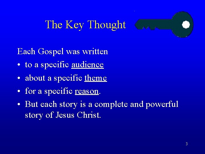 The Key Thought Each Gospel was written • to a specific audience • about